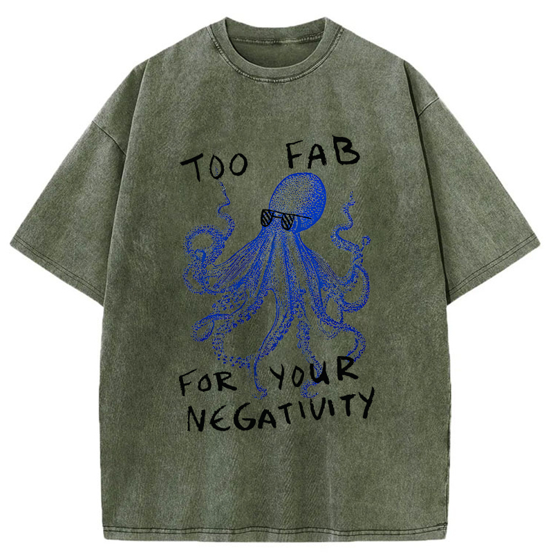 Unisex Too Fab For Your Negativity Washed T-Shirt