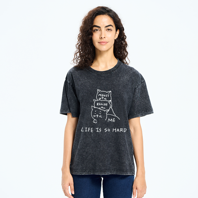 Life Is So Hard Washed T-Shirt