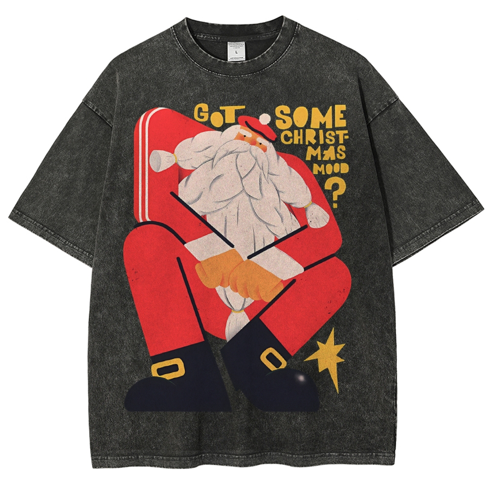Got Some Christmas Mood Santa Unisex Printed Washed Tee