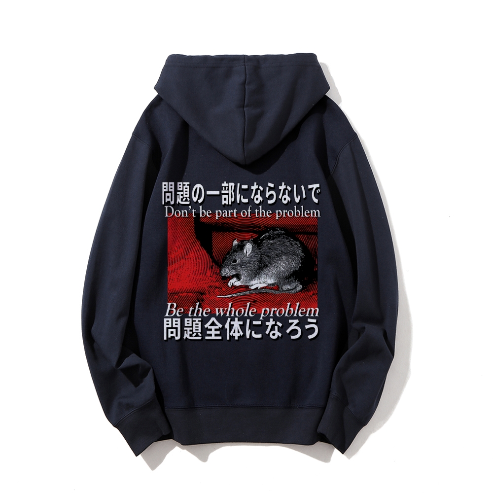 Be the whole problem Printed Back Cotton Hoodie