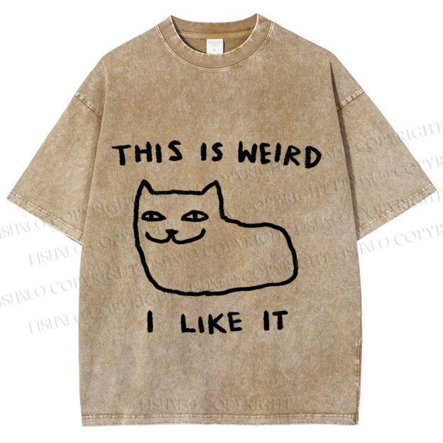 Unisex Silly Cat This Is Weird I Like It Printed Washed Tee
