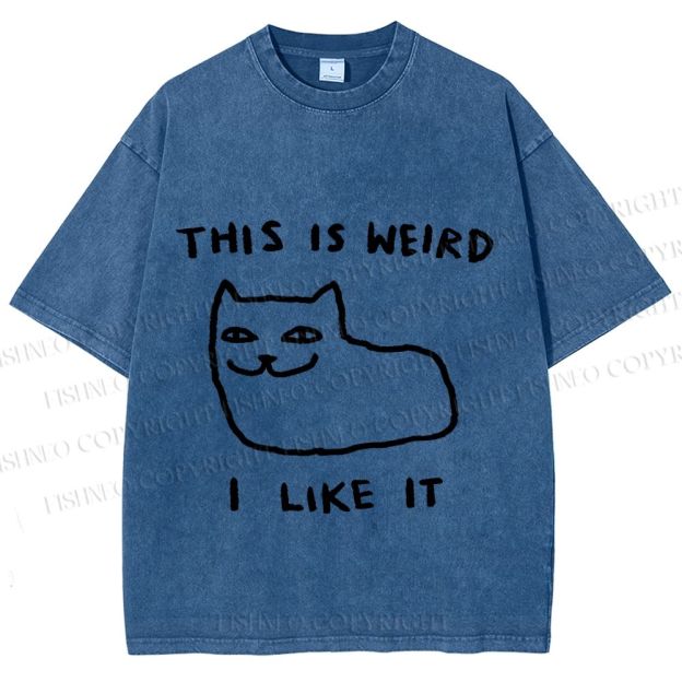 Unisex Silly Cat This Is Weird I Like It Printed Washed Tee