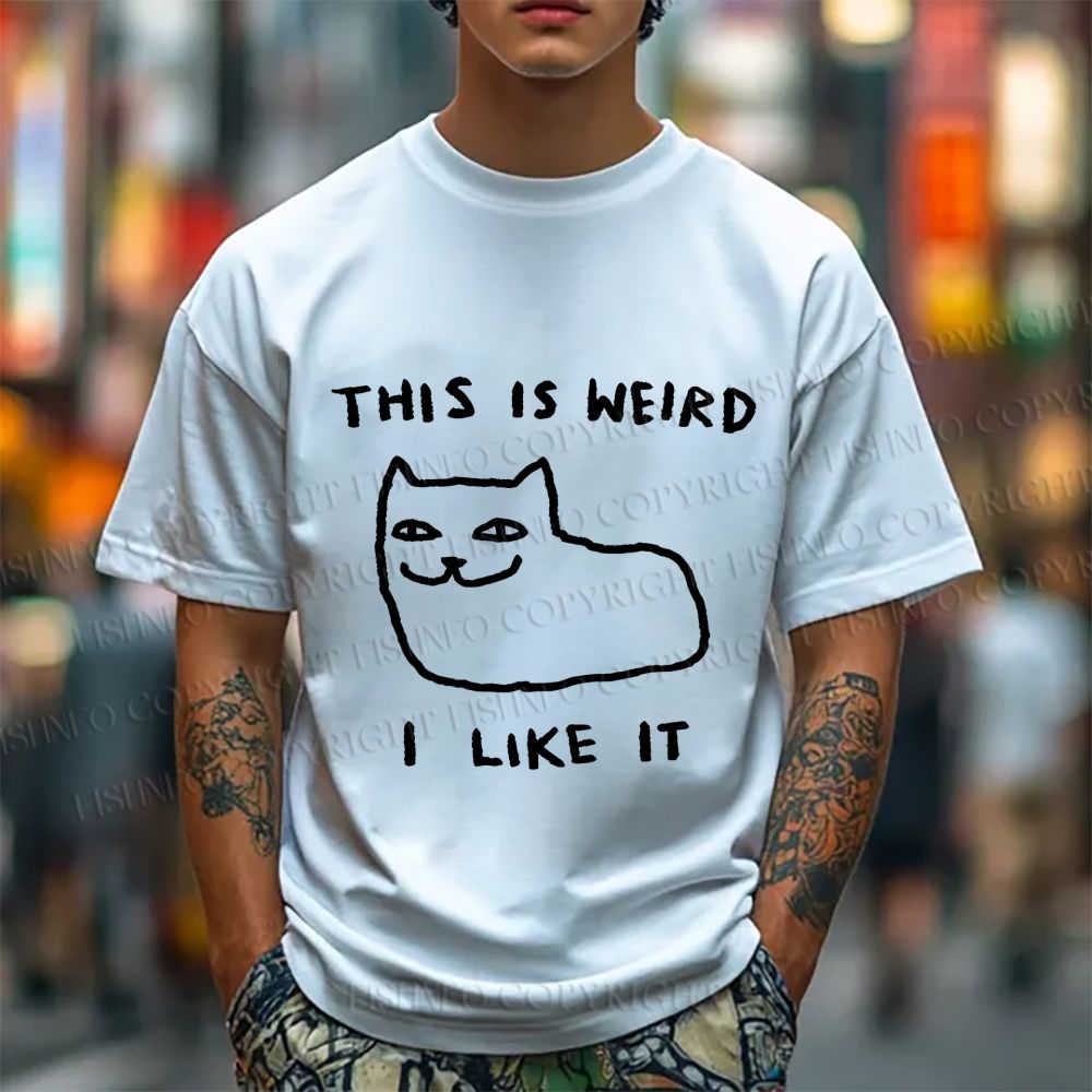 Unisex Silly Cat This Is Weird I Like It  Classic Cotton T-shirt