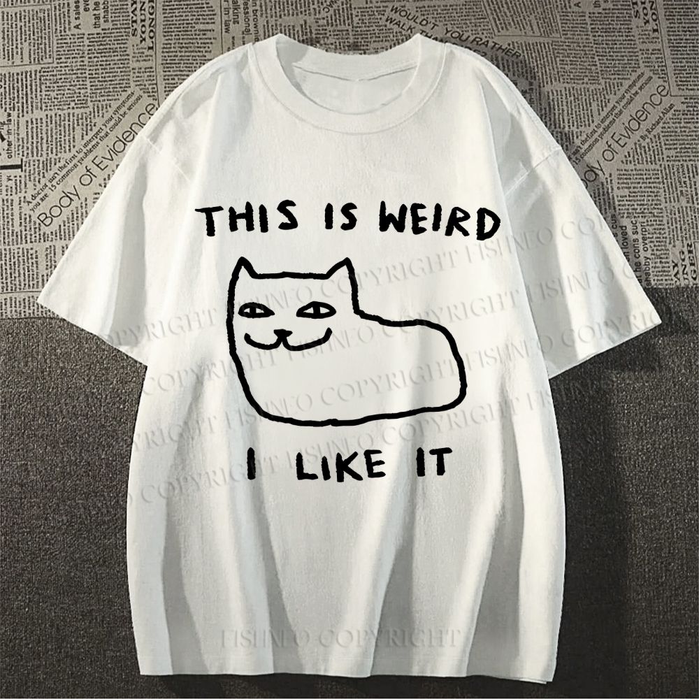 Unisex Silly Cat This Is Weird I Like It  Classic Cotton T-shirt