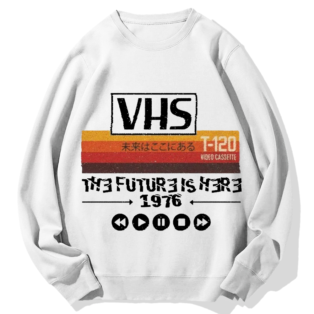 The Future Is Here T-120 Retro VHS Japanese Cotton Sweatshirt