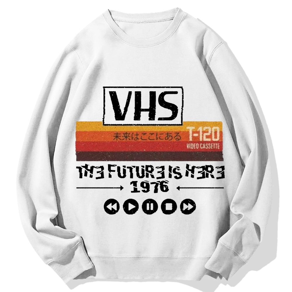 The Future Is Here T-120 Retro VHS Japanese Cotton Sweatshirt