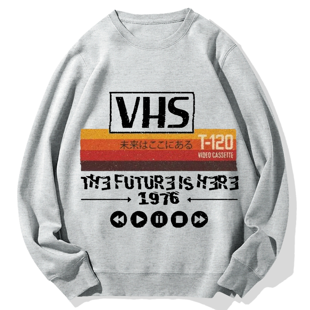 The Future Is Here T-120 Retro VHS Japanese Cotton Sweatshirt