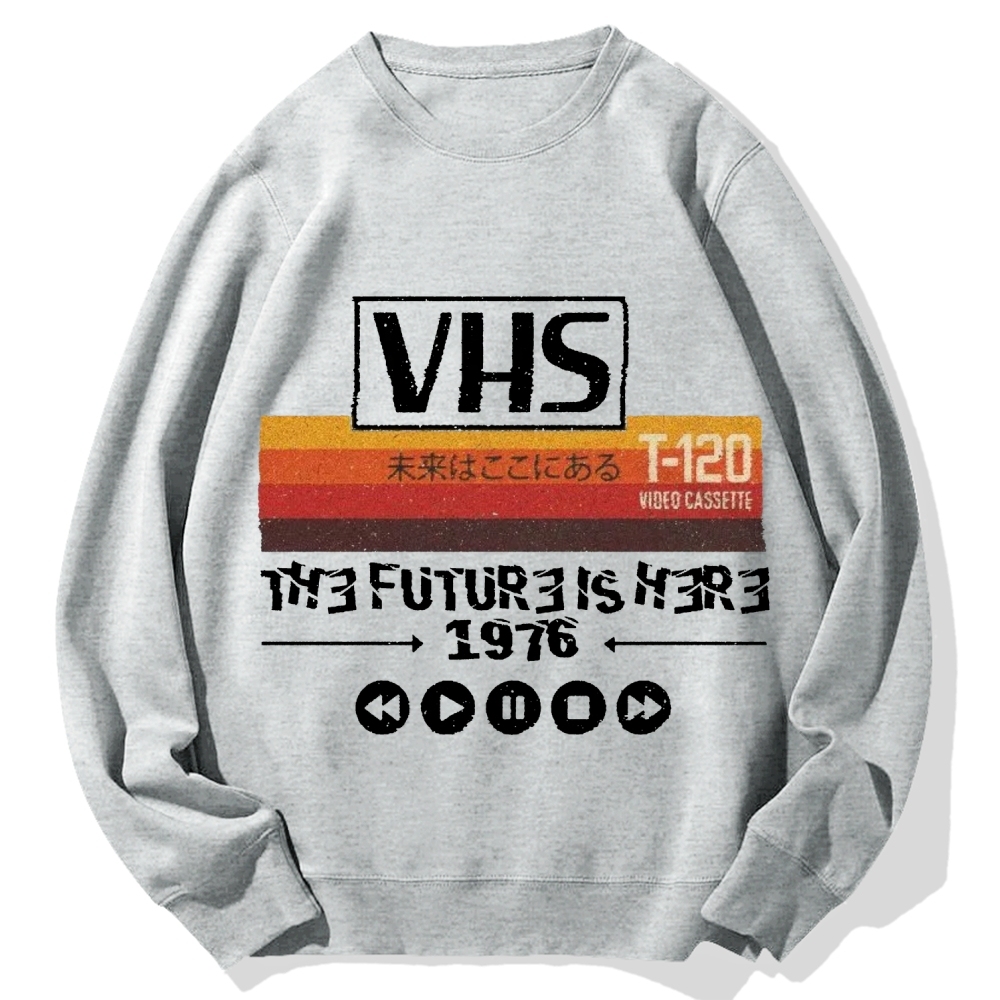 The Future Is Here T-120 Retro VHS Japanese Cotton Sweatshirt