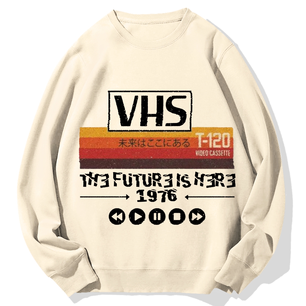 The Future Is Here T-120 Retro VHS Japanese Cotton Sweatshirt