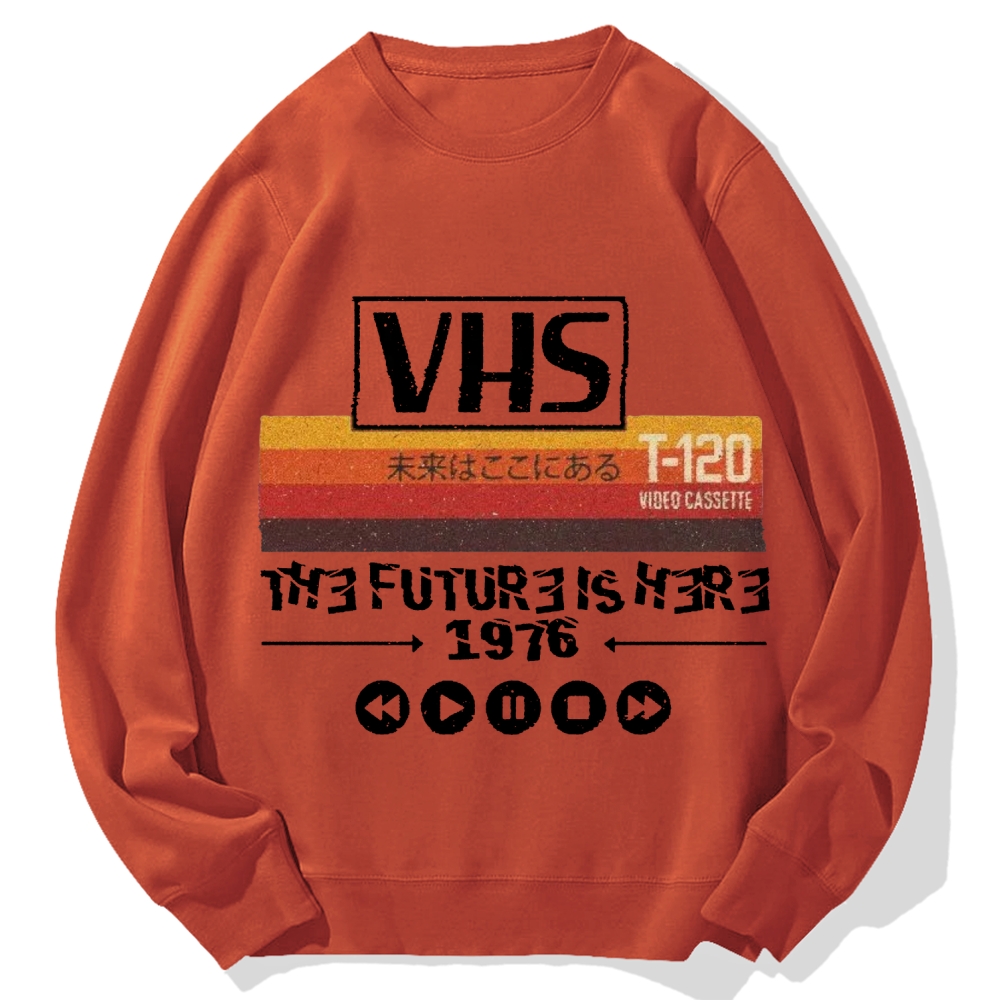 The Future Is Here T-120 Retro VHS Japanese Cotton Sweatshirt