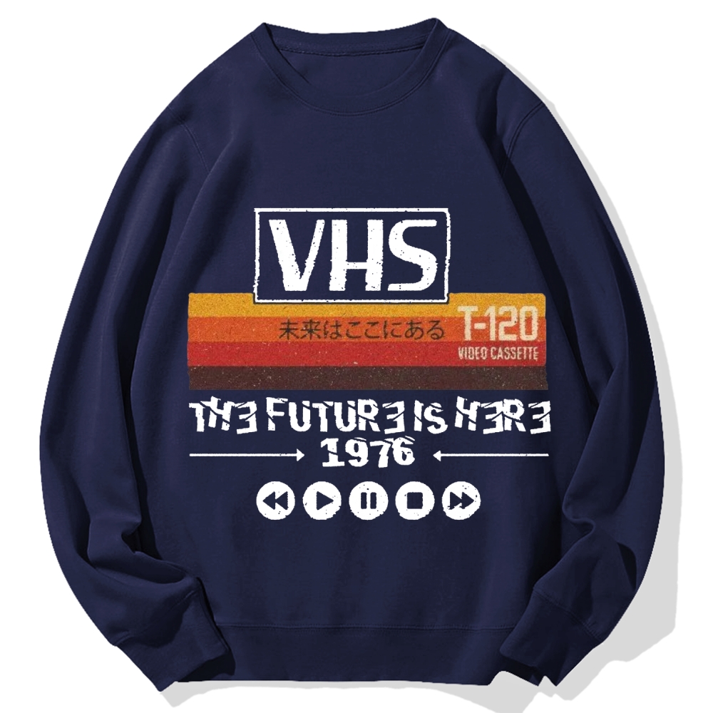 The Future Is Here T-120 Retro VHS Japanese Cotton Sweatshirt