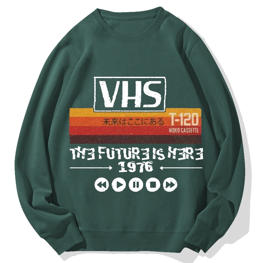 The Future Is Here T-120 Retro VHS Japanese Cotton Sweatshirt
