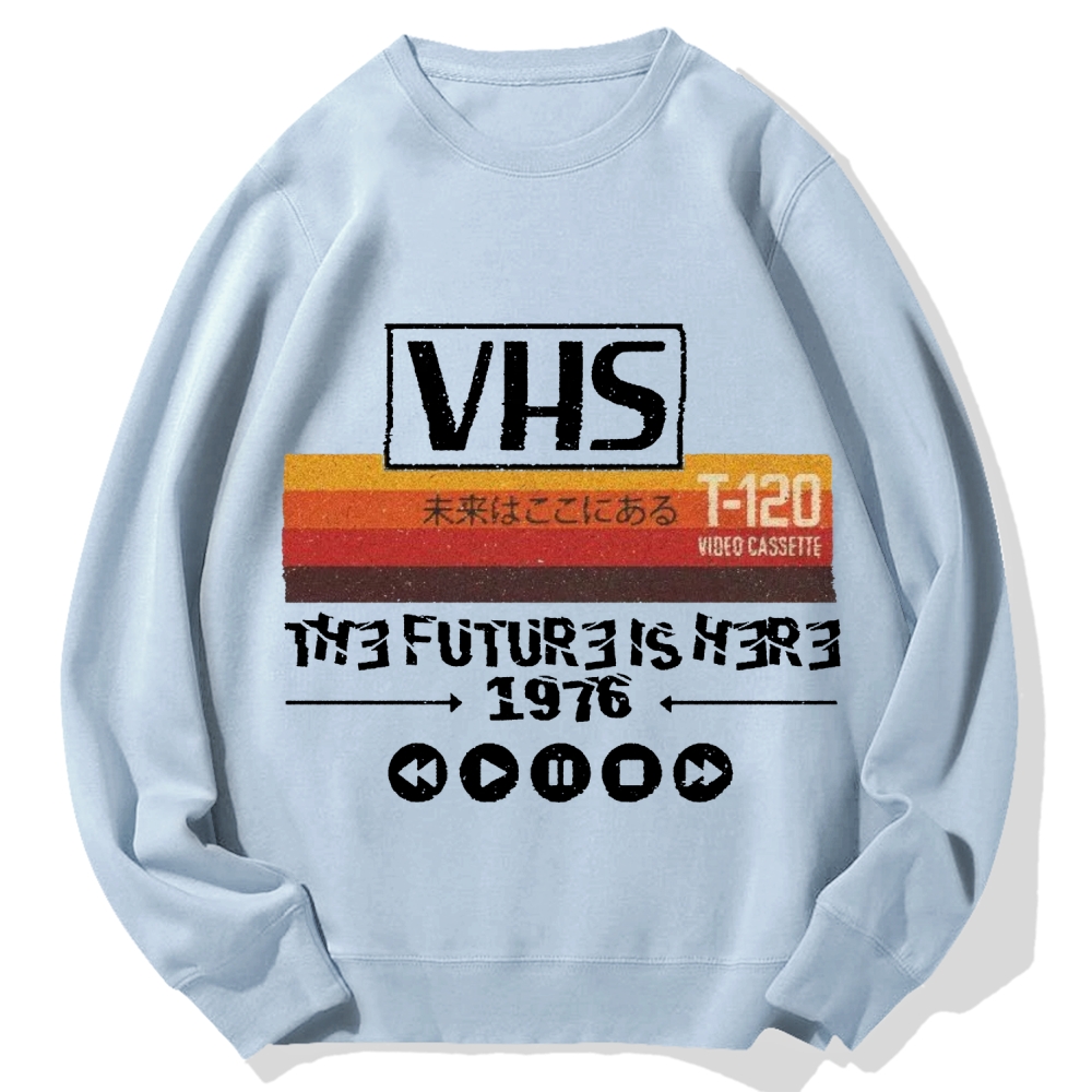 The Future Is Here T-120 Retro VHS Japanese Cotton Sweatshirt