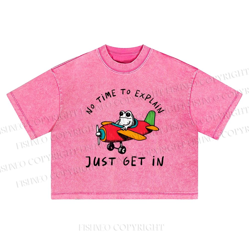 No Time To Explain Just Get In Frog Printed Washed Cropped T-Shirt