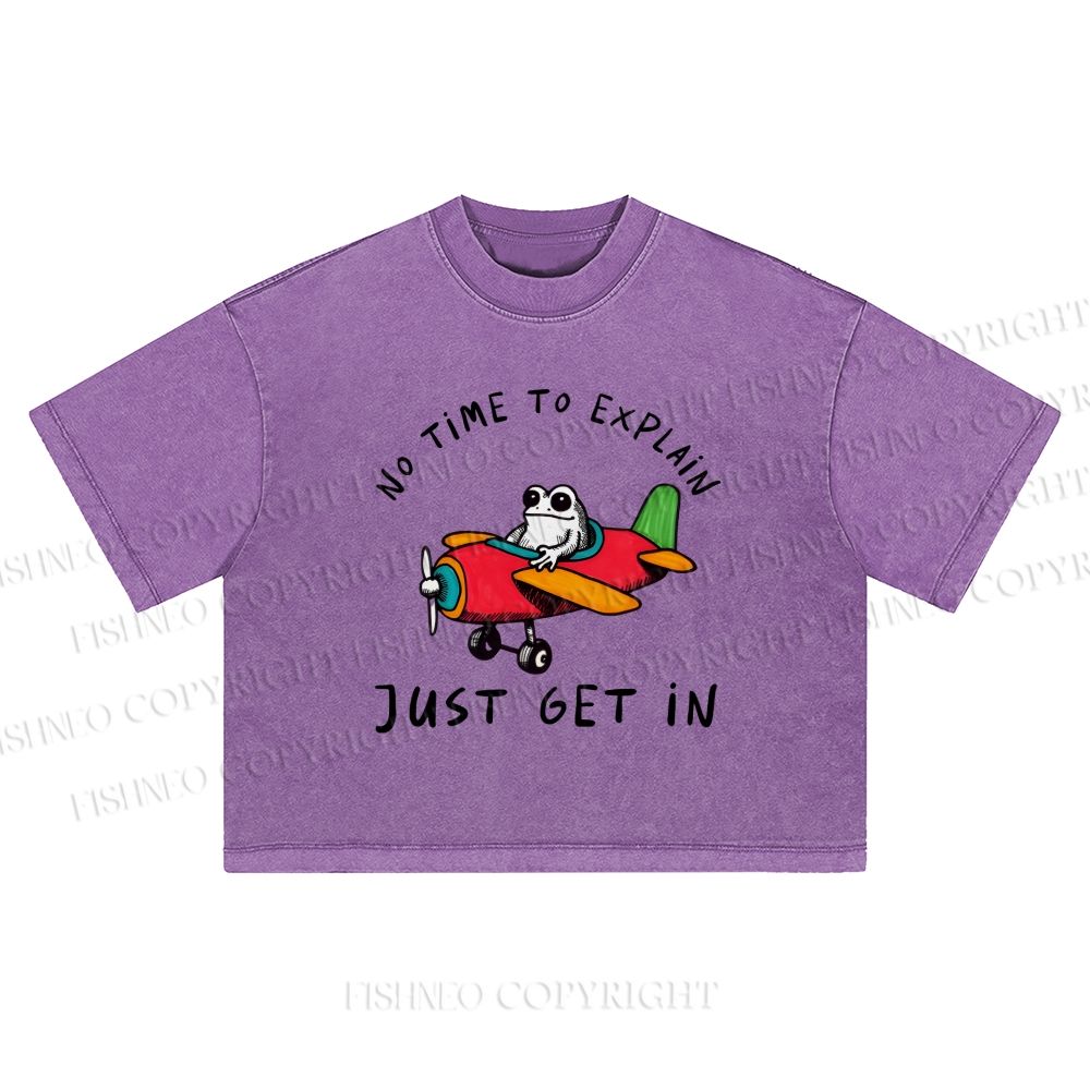 No Time To Explain Just Get In Frog Printed Washed Cropped T-Shirt