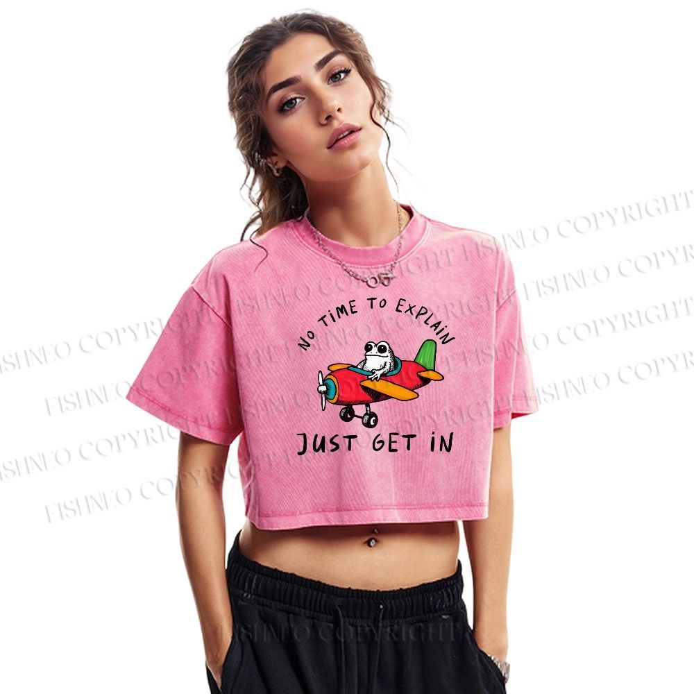 No Time To Explain Just Get In Frog Printed Washed Cropped T-Shirt