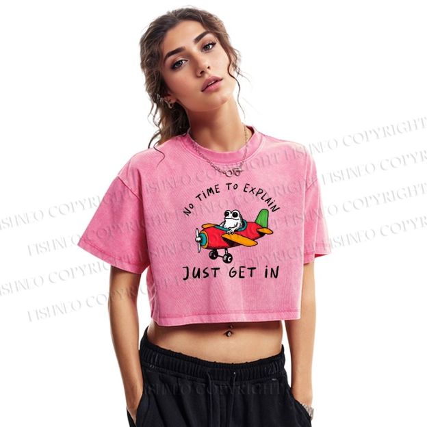 No Time To Explain Just Get In Frog Printed Washed Cropped T-Shirt