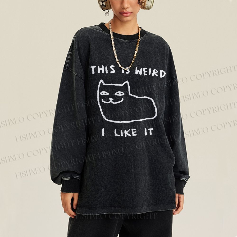 Unisex Silly Cat This Is Weird I Like It Casual Washed Printed Long Sleeve T-shirt