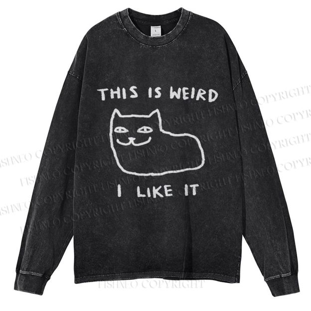 Unisex Silly Cat This Is Weird I Like It Casual Washed Printed Long Sleeve T-shirt
