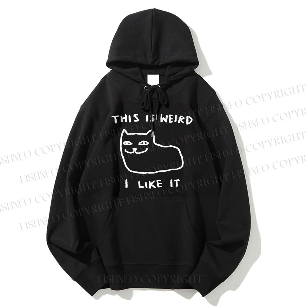 Unisex Casual Silly Cat This Is Weird I Like It Cotton Printed Hoodie