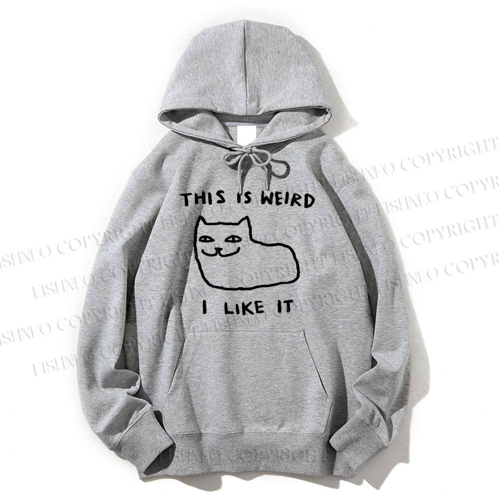 Unisex Casual Silly Cat This Is Weird I Like It Cotton Printed Hoodie