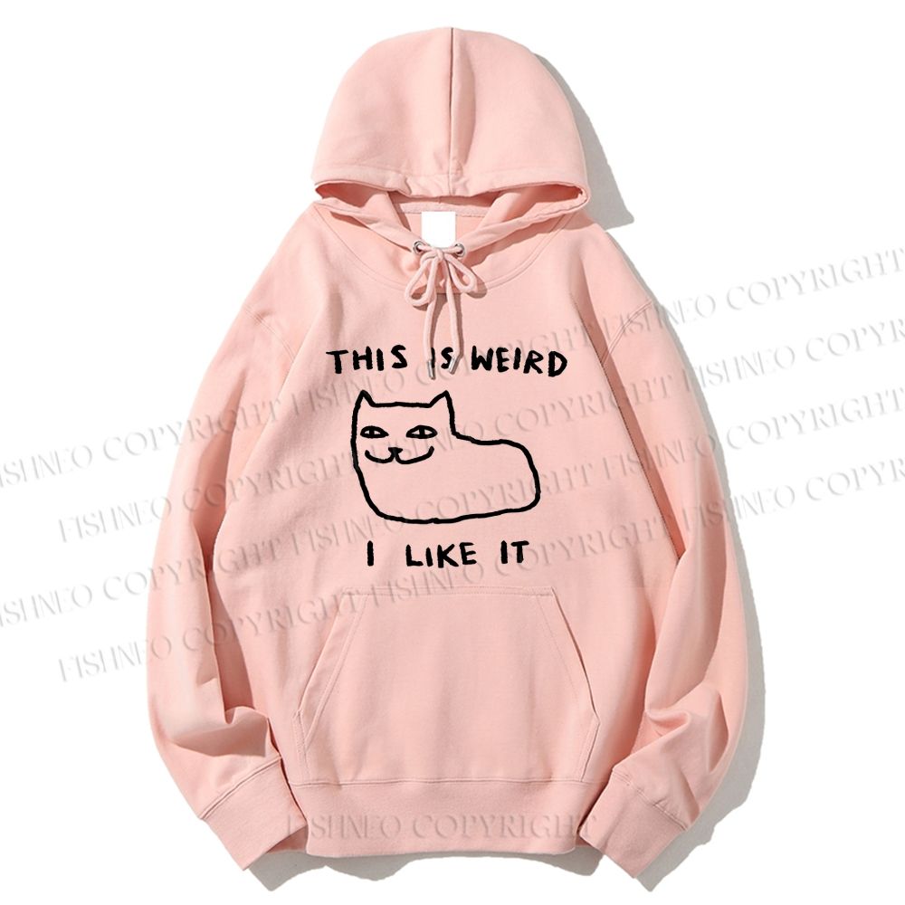 Unisex Casual Silly Cat This Is Weird I Like It Cotton Printed Hoodie