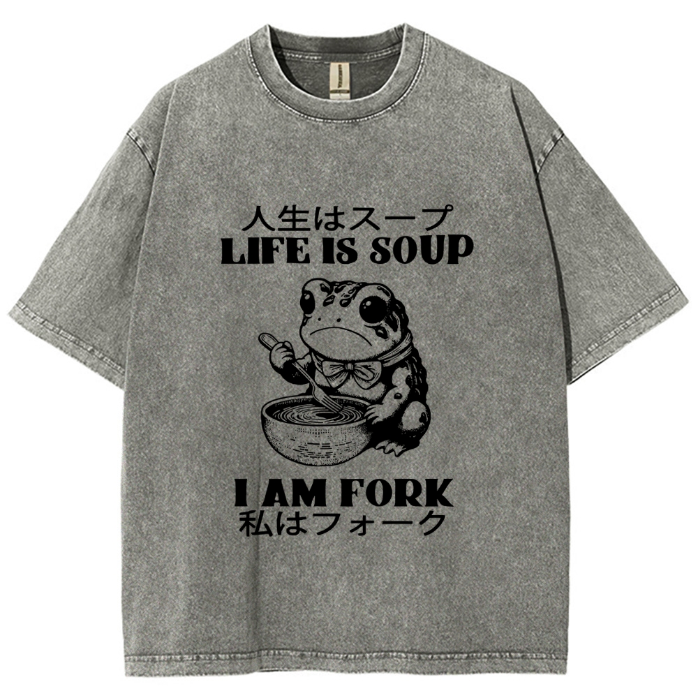 Life Is Soup I Am Fork Washed T-Shirt