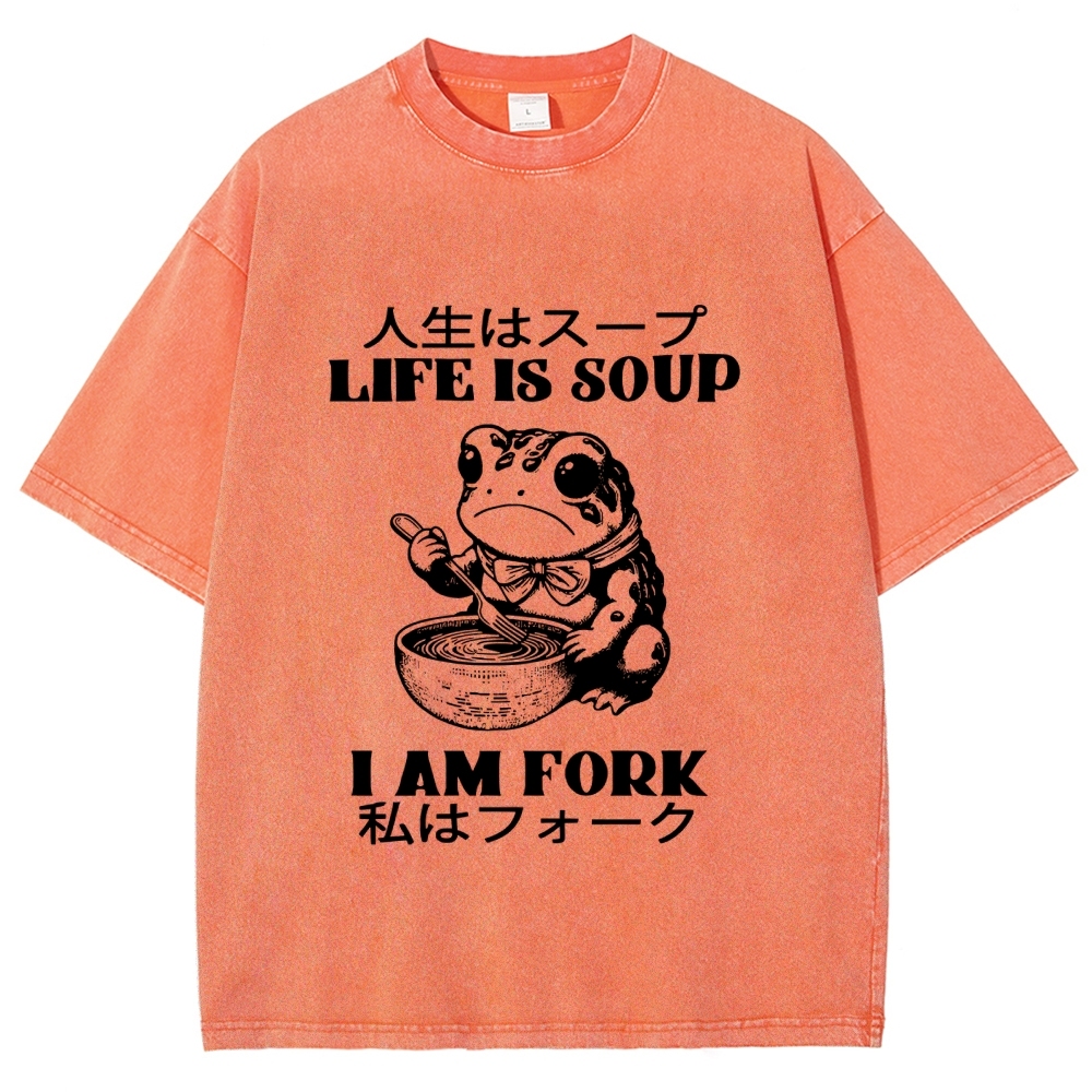 Life Is Soup I Am Fork Washed T-Shirt