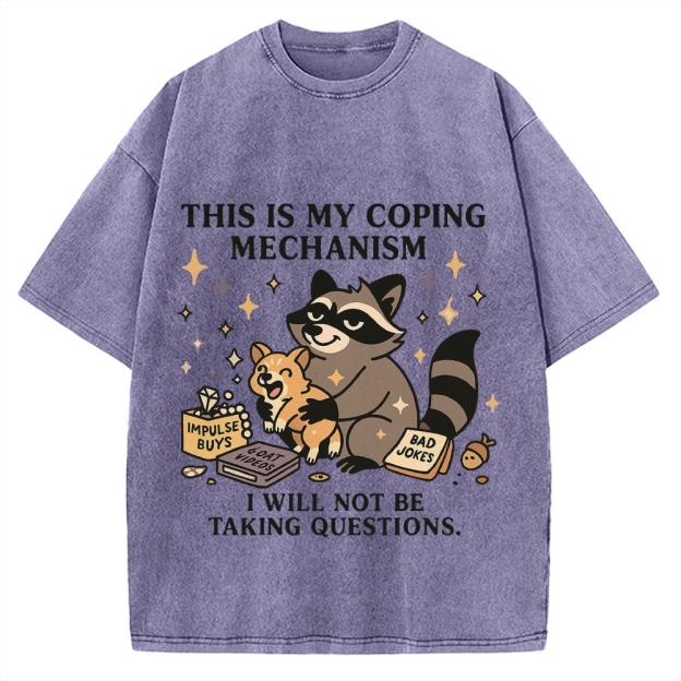 Raccoon coping mechanism this is my coping mechanism Vintage Washed T-shirt