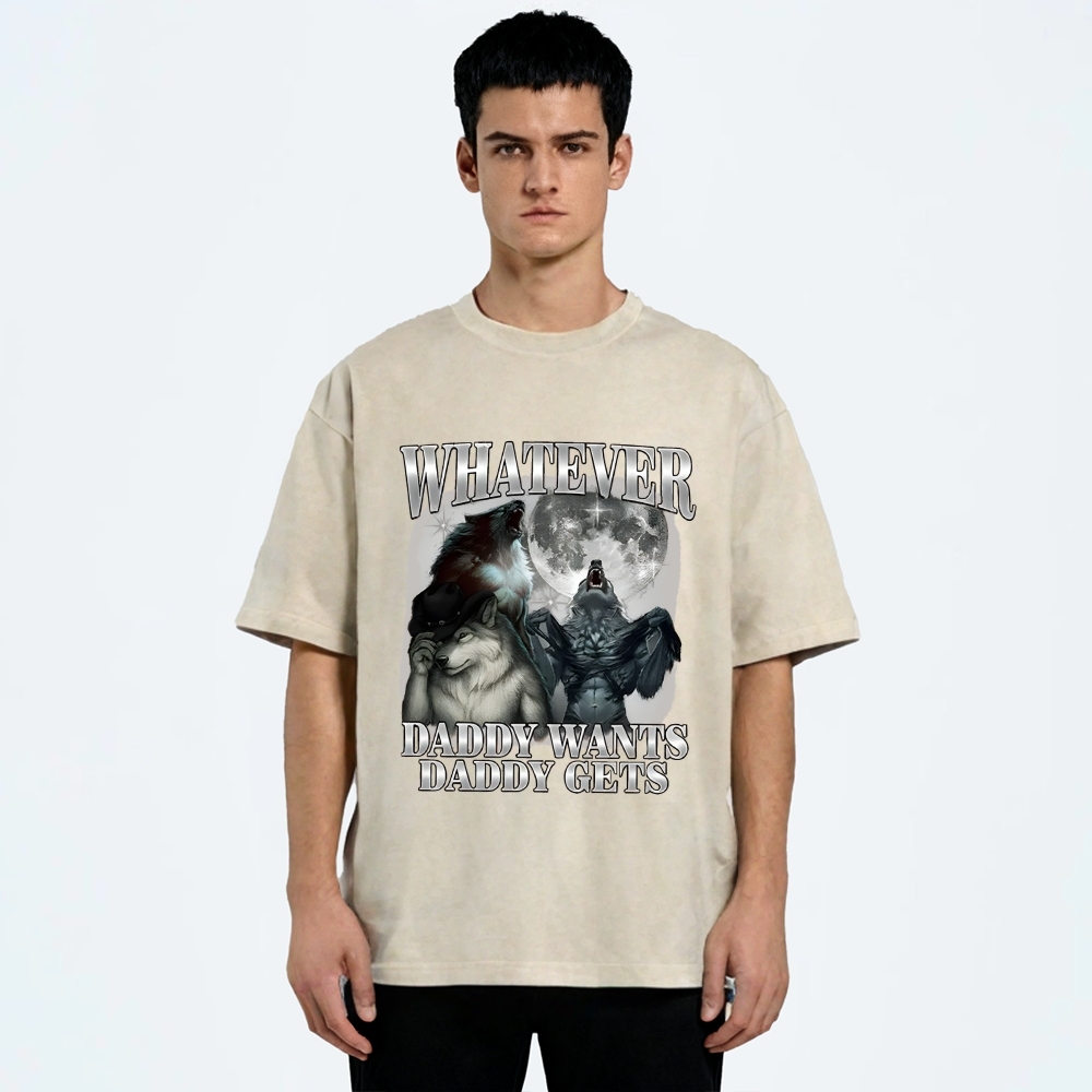 What Ever Daddy Wants Daddy Gets Washed T-Shirt