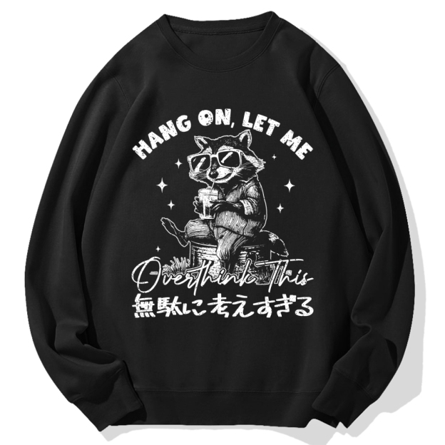 Hang On Let Me Overthink This Cotton Sweatshirt