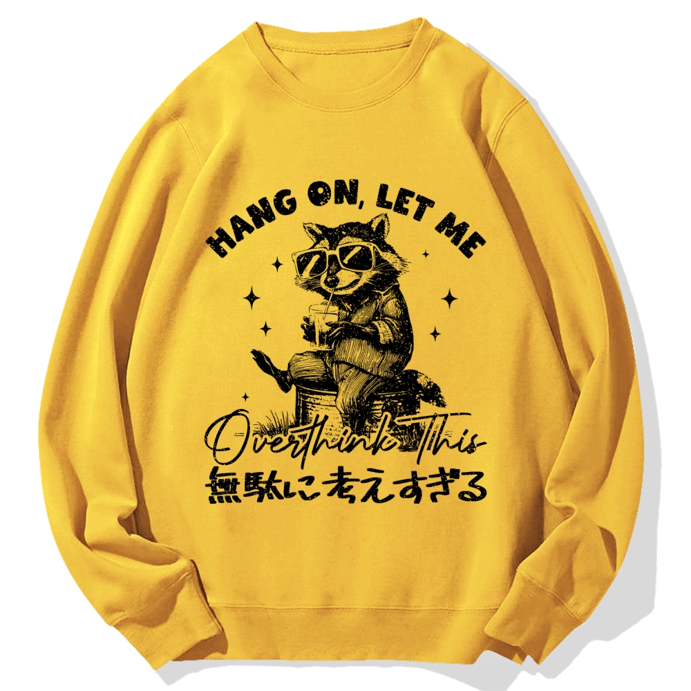 Hang On Let Me Overthink This Cotton Sweatshirt