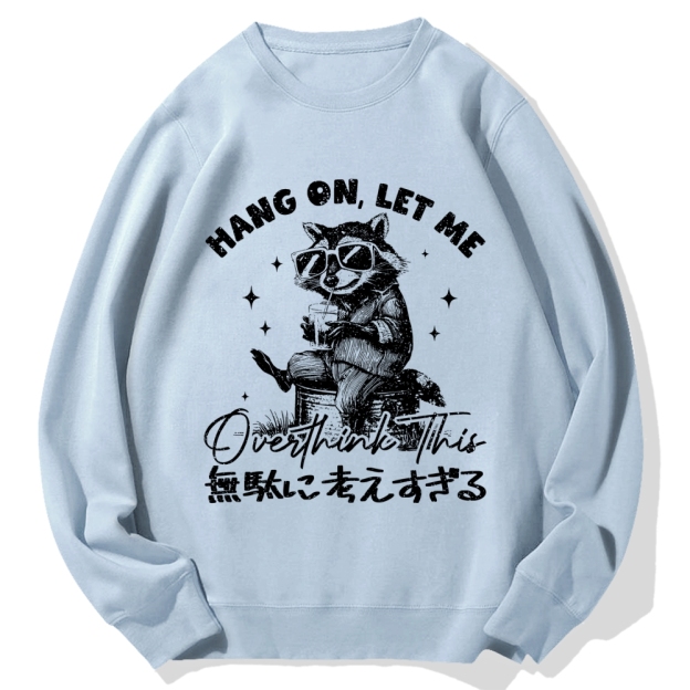 Hang On Let Me Overthink This Cotton Sweatshirt