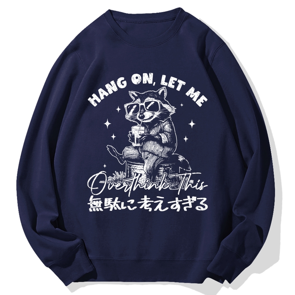 Hang On Let Me Overthink This Cotton Sweatshirt