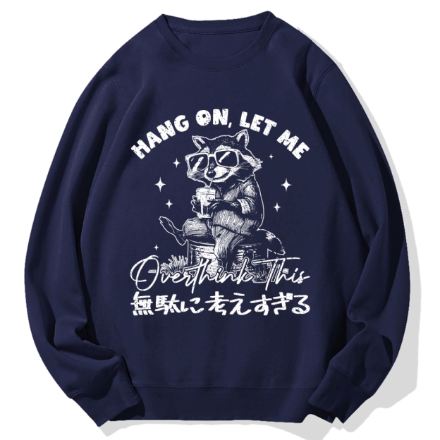 Hang On Let Me Overthink This Cotton Sweatshirt