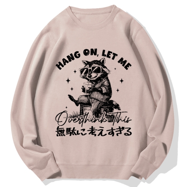 Hang On Let Me Overthink This Cotton Sweatshirt