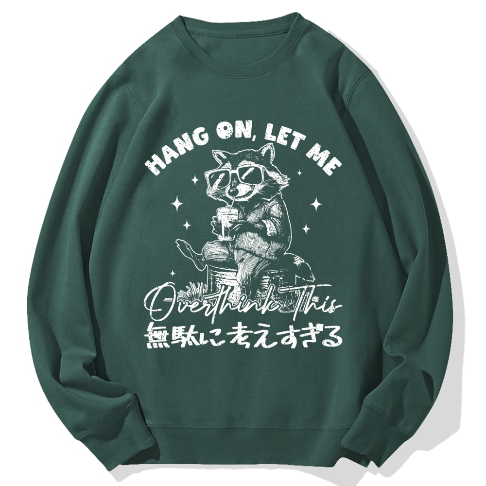 Hang On Let Me Overthink This Cotton Sweatshirt