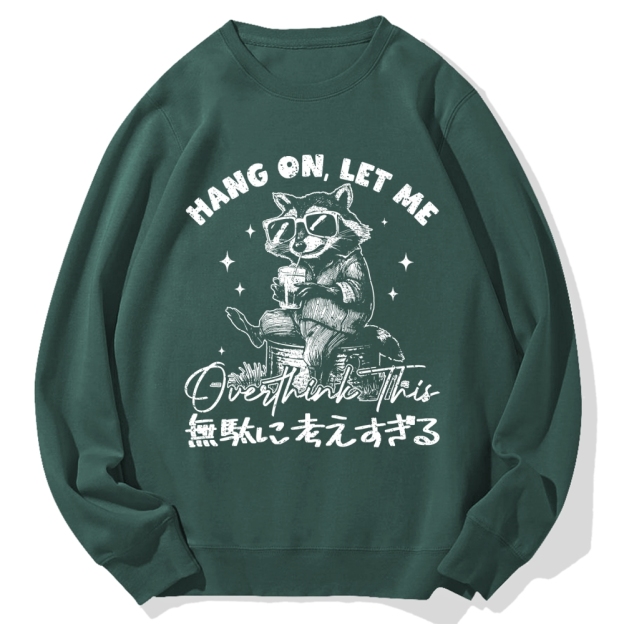 Hang On Let Me Overthink This Cotton Sweatshirt