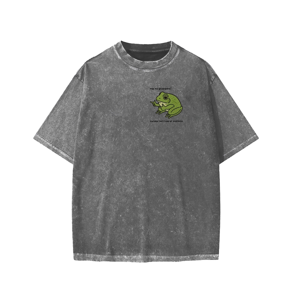 Unisex Frog Me No Problemo Narrator But It Was All Problemo Front And Back Printed Washed Tee