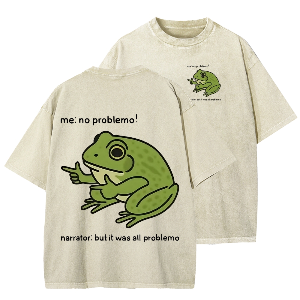 Unisex Frog Me No Problemo Narrator But It Was All Problemo Front And Back Printed Washed Tee