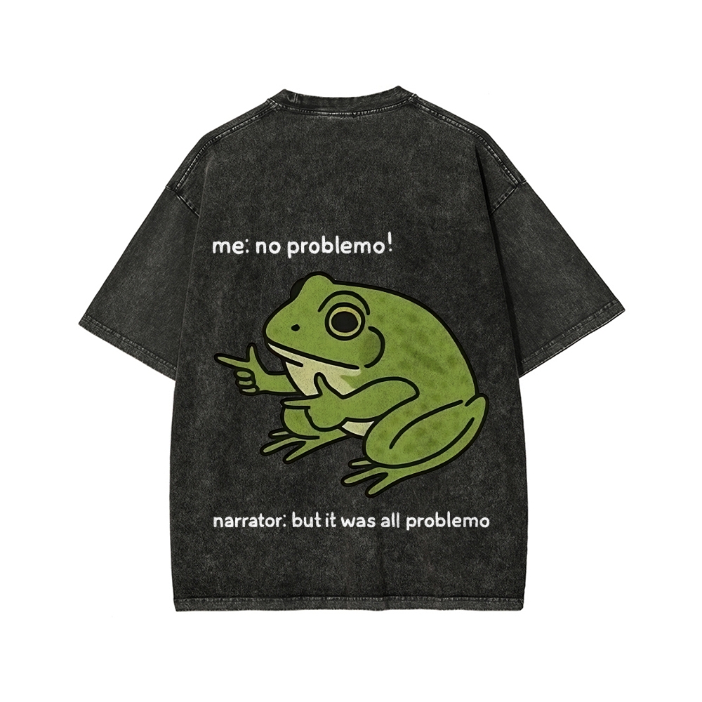 Unisex Frog Me No Problemo Narrator But It Was All Problemo Front And Back Printed Washed Tee