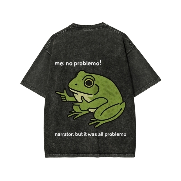 Unisex Frog Me No Problemo Narrator But It Was All Problemo Front And Back Printed Washed Tee