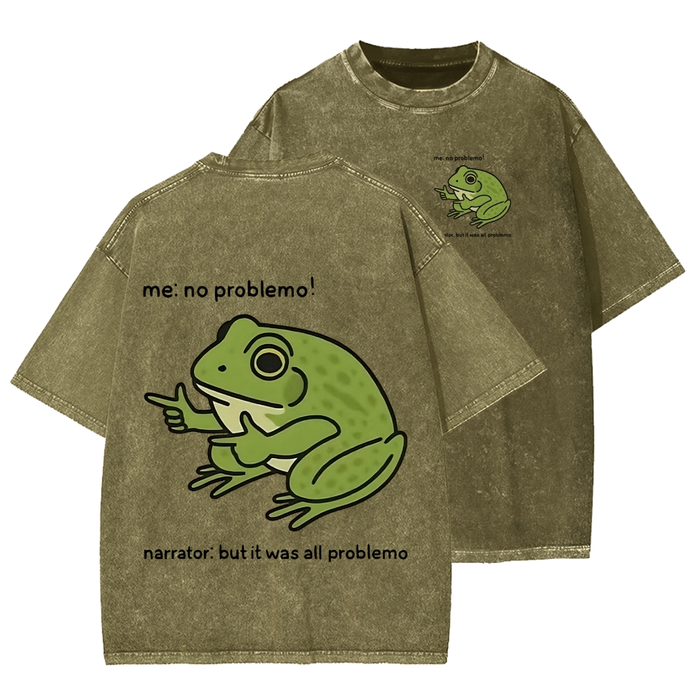 Unisex Frog Me No Problemo Narrator But It Was All Problemo Front And Back Printed Washed Tee