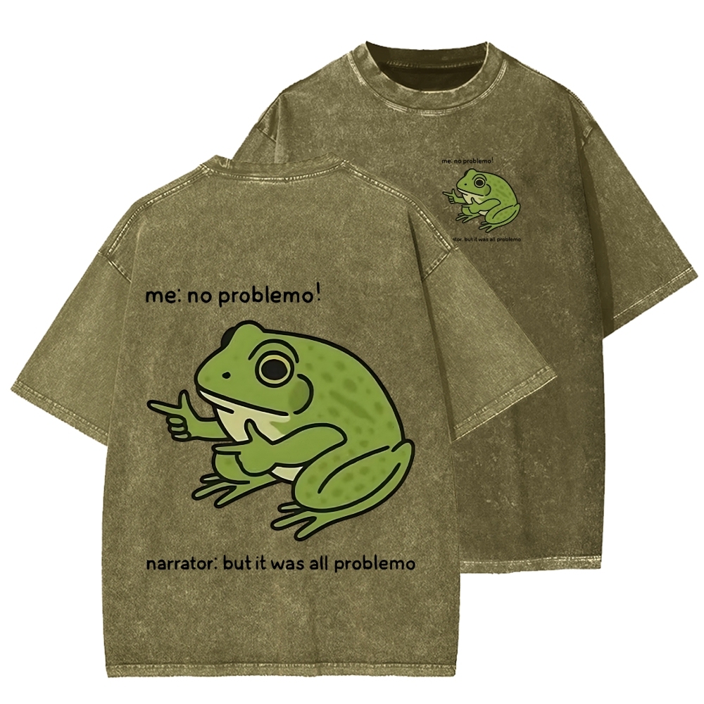 Unisex Frog Me No Problemo Narrator But It Was All Problemo Front And Back Printed Washed Tee