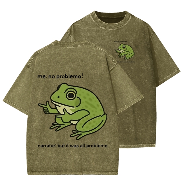 Unisex Frog Me No Problemo Narrator But It Was All Problemo Front And Back Printed Washed Tee