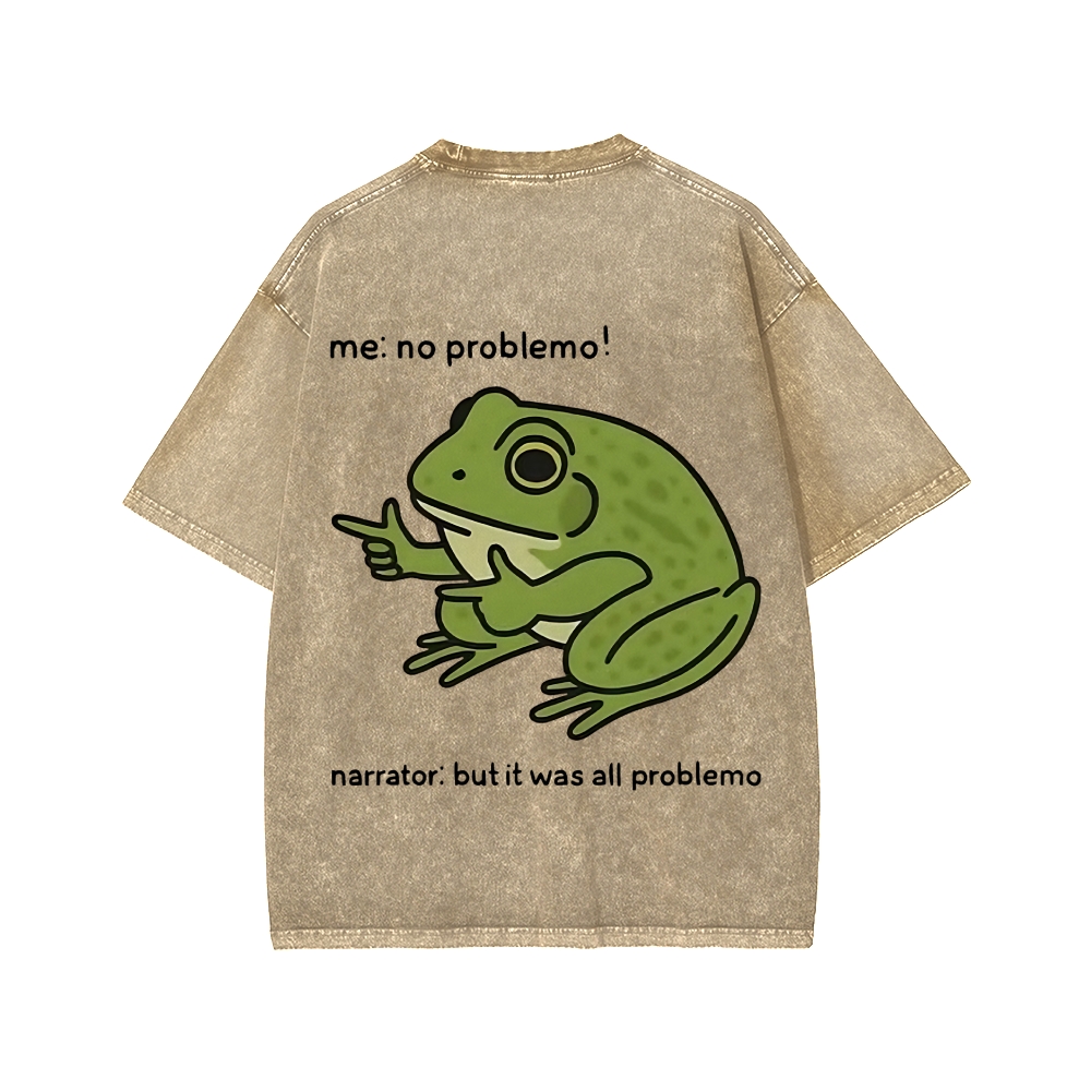 Unisex Frog Me No Problemo Narrator But It Was All Problemo Front And Back Printed Washed Tee