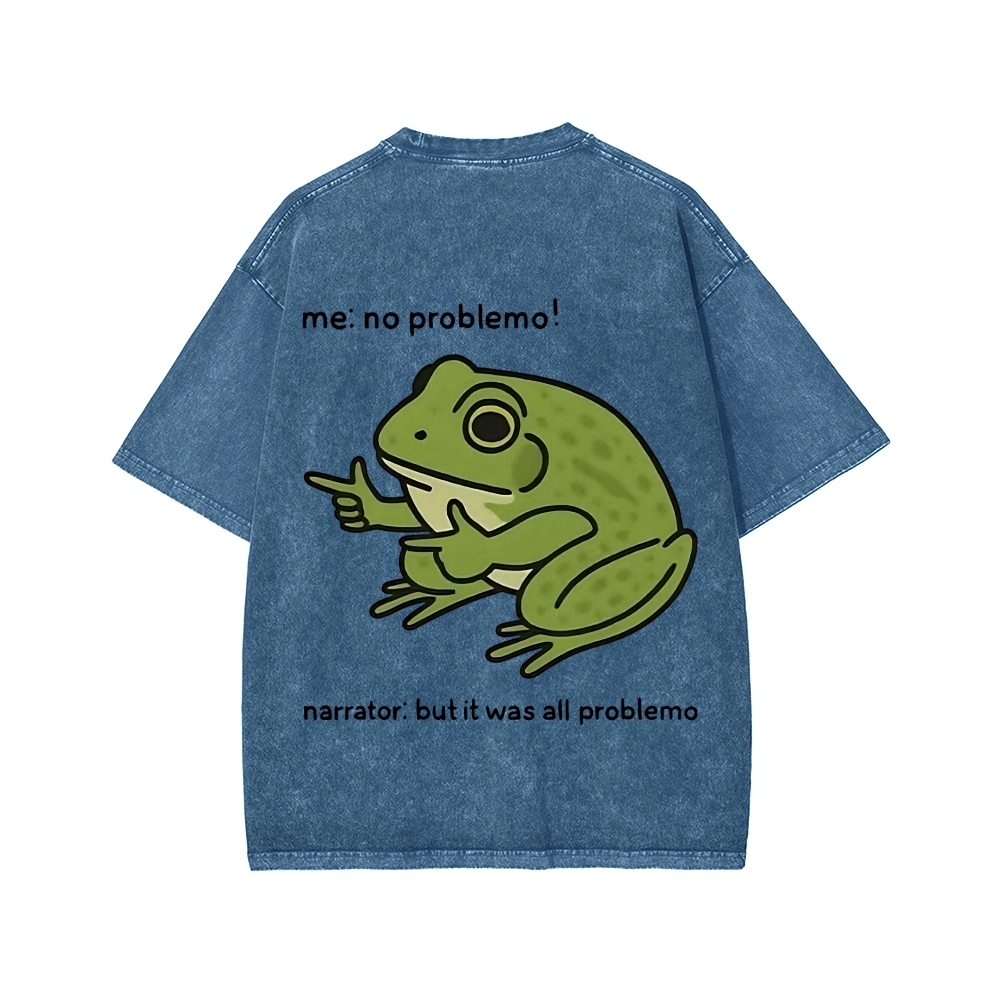 Unisex Frog Me No Problemo Narrator But It Was All Problemo Front And Back Printed Washed Tee