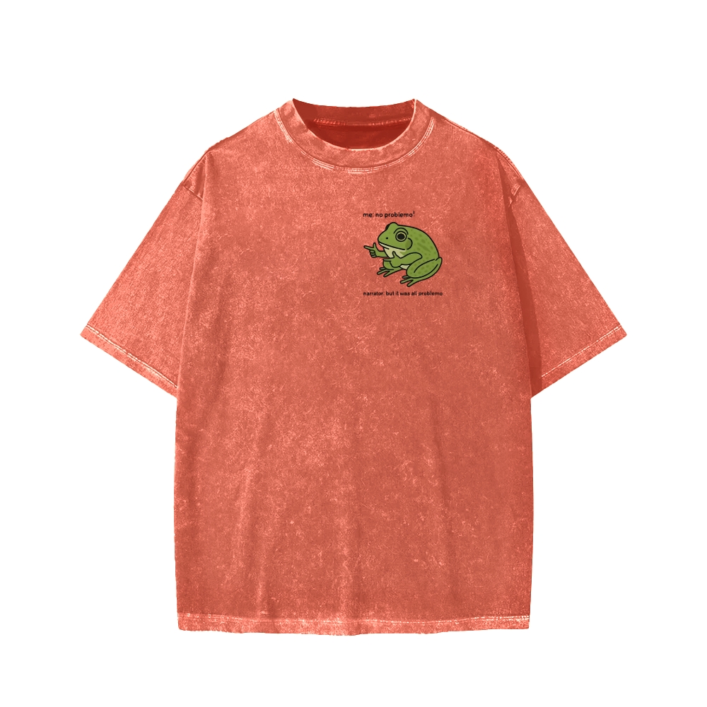 Unisex Frog Me No Problemo Narrator But It Was All Problemo Front And Back Printed Washed Tee