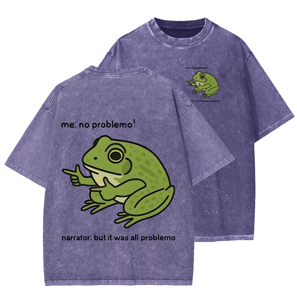 Unisex Frog Me No Problemo Narrator But It Was All Problemo Front And Back Printed Washed Tee