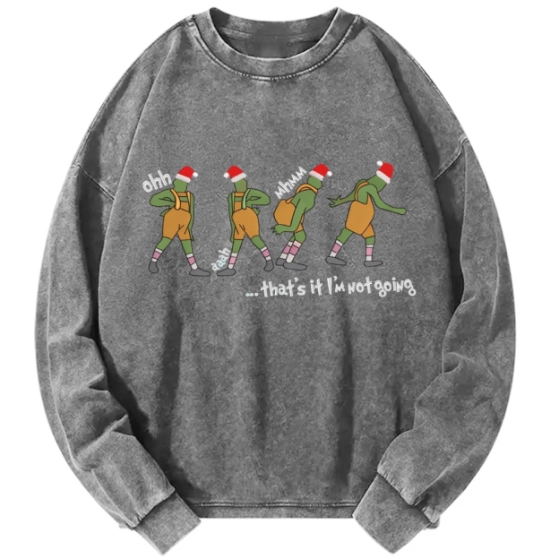 Unisex Grinch thats it im not going Vintage Washed Sweatshirts